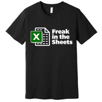 Freak In The Sheets Excel Spreadsheet File Data Premium T-Shirt