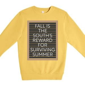 Fall Is The Souths Reward For Surviving Summer Premium Crewneck Sweatshirt