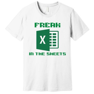 Freak In The Excel Sheets Premium T-Shirt