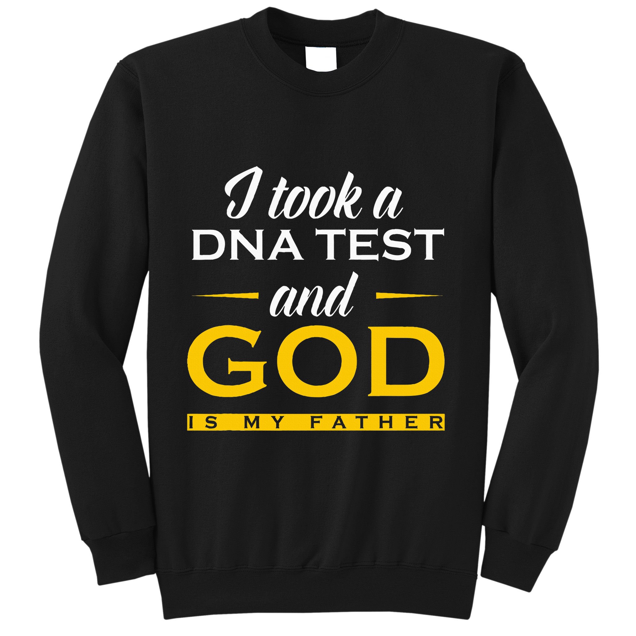Funny I Took A Dna Test God Is My Father Jesus Christian Sweatshirt
