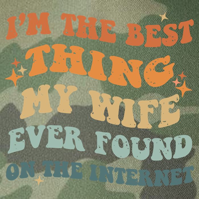 Funny I'm The Best Thing My Wife Ever Found On The Internet Legacy Tie Dye Trucker Hat