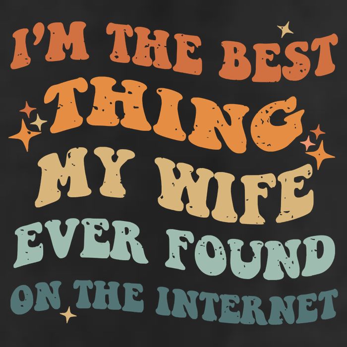Funny I'm The Best Thing My Wife Ever Found On The Internet 15oz Campfire Ceramic Mug