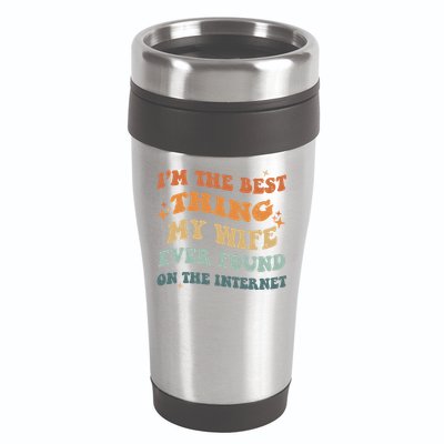 Funny I'm The Best Thing My Wife Ever Found On The Internet 16oz Travel Tumbler