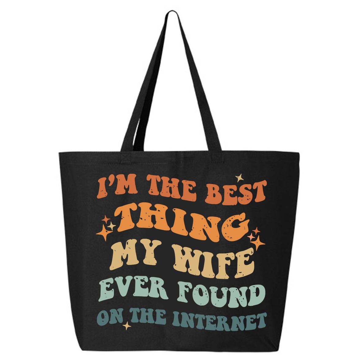 Funny I'm The Best Thing My Wife Ever Found On The Internet 25L Jumbo Tote