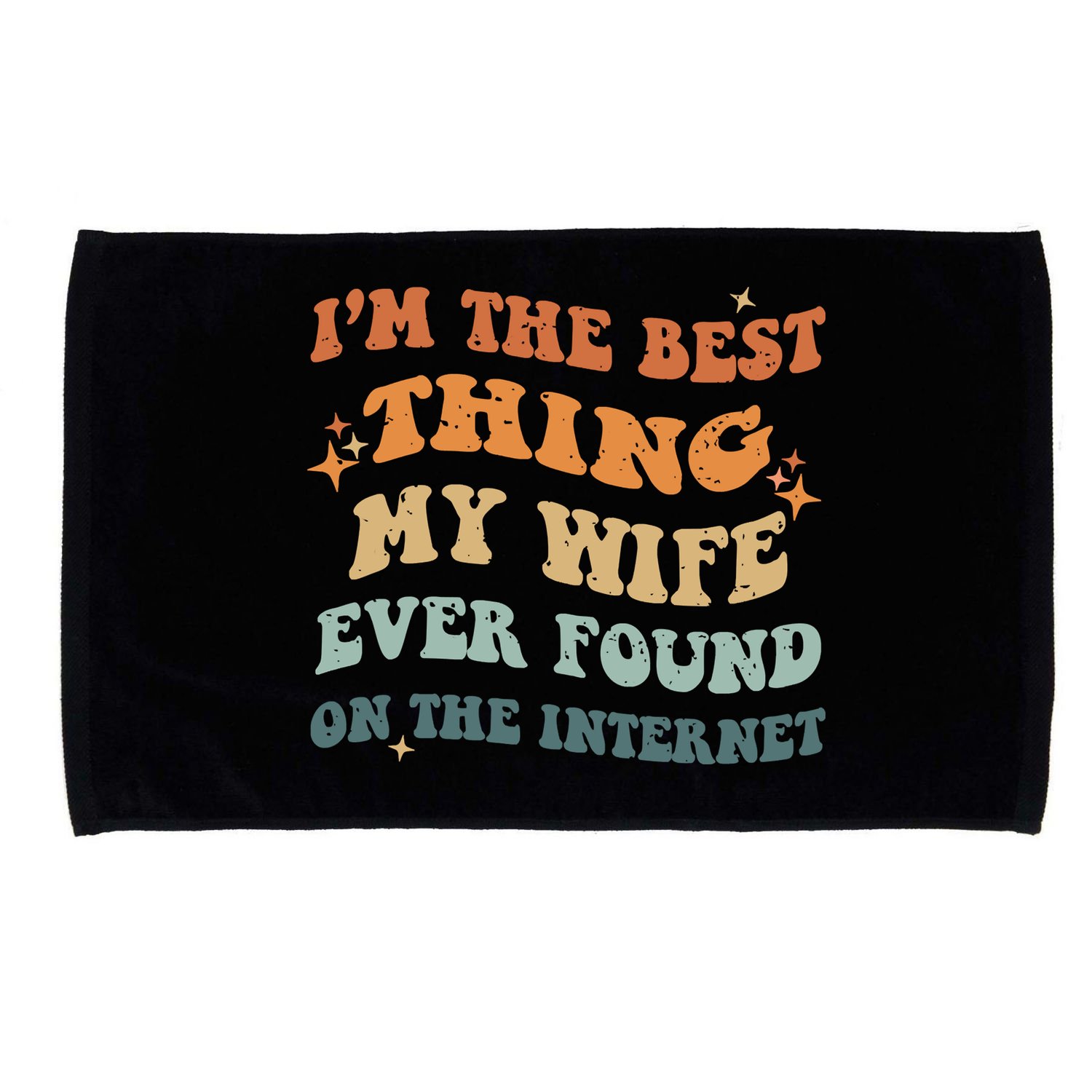 Funny I'm The Best Thing My Wife Ever Found On The Internet Microfiber Hand Towel
