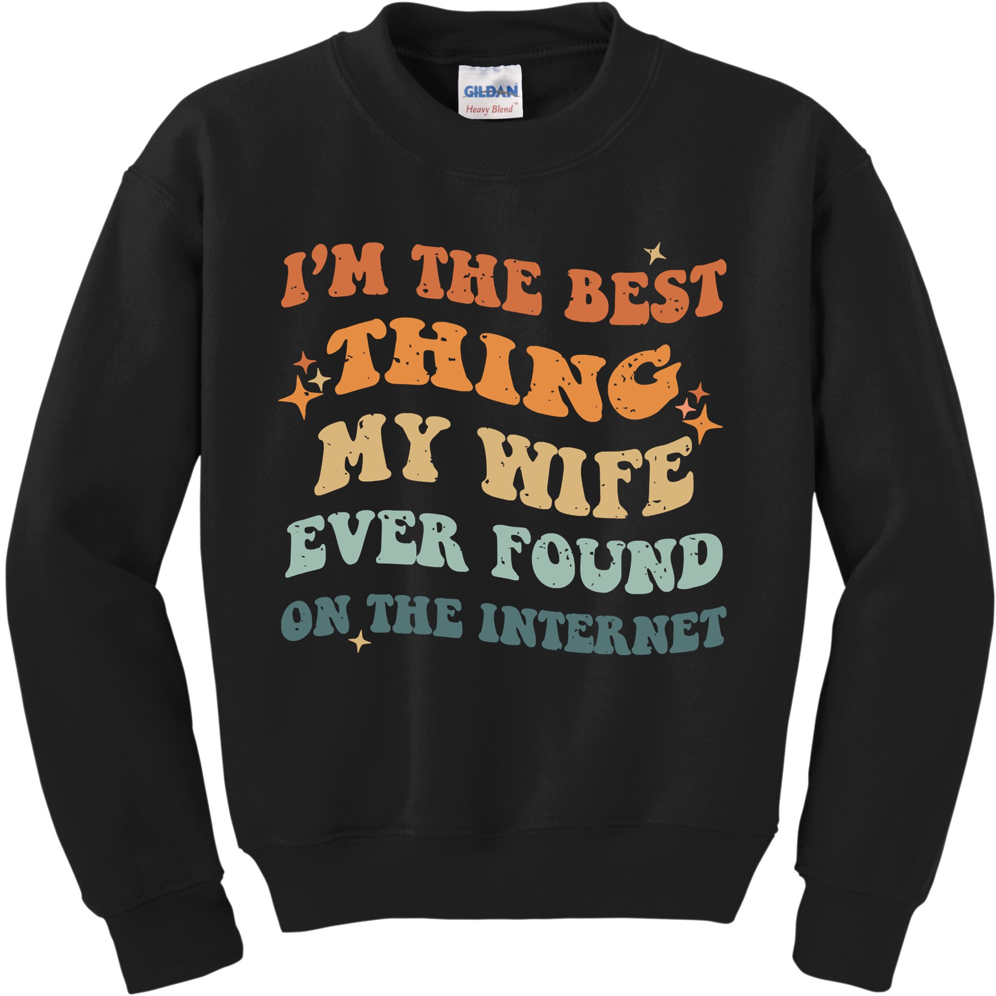 Funny I'm The Best Thing My Wife Ever Found On The Internet Kids Sweatshirt