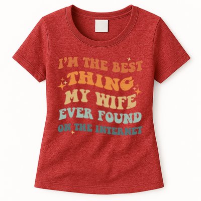 Funny I'm The Best Thing My Wife Ever Found On The Internet Womens T-Shirt