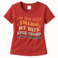 Funny I'm The Best Thing My Wife Ever Found On The Internet Womens T-Shirt