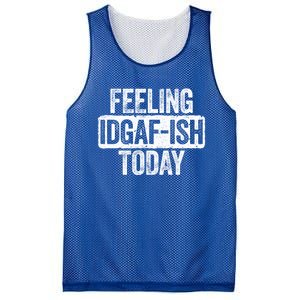 Feeling Idgafgiftish Today Gift Funny Sarcastic Great Gift Mesh Reversible Basketball Jersey Tank