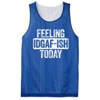 Feeling Idgafgiftish Today Gift Funny Sarcastic Great Gift Mesh Reversible Basketball Jersey Tank