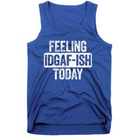 Feeling Idgafgiftish Today Gift Funny Sarcastic Great Gift Tank Top