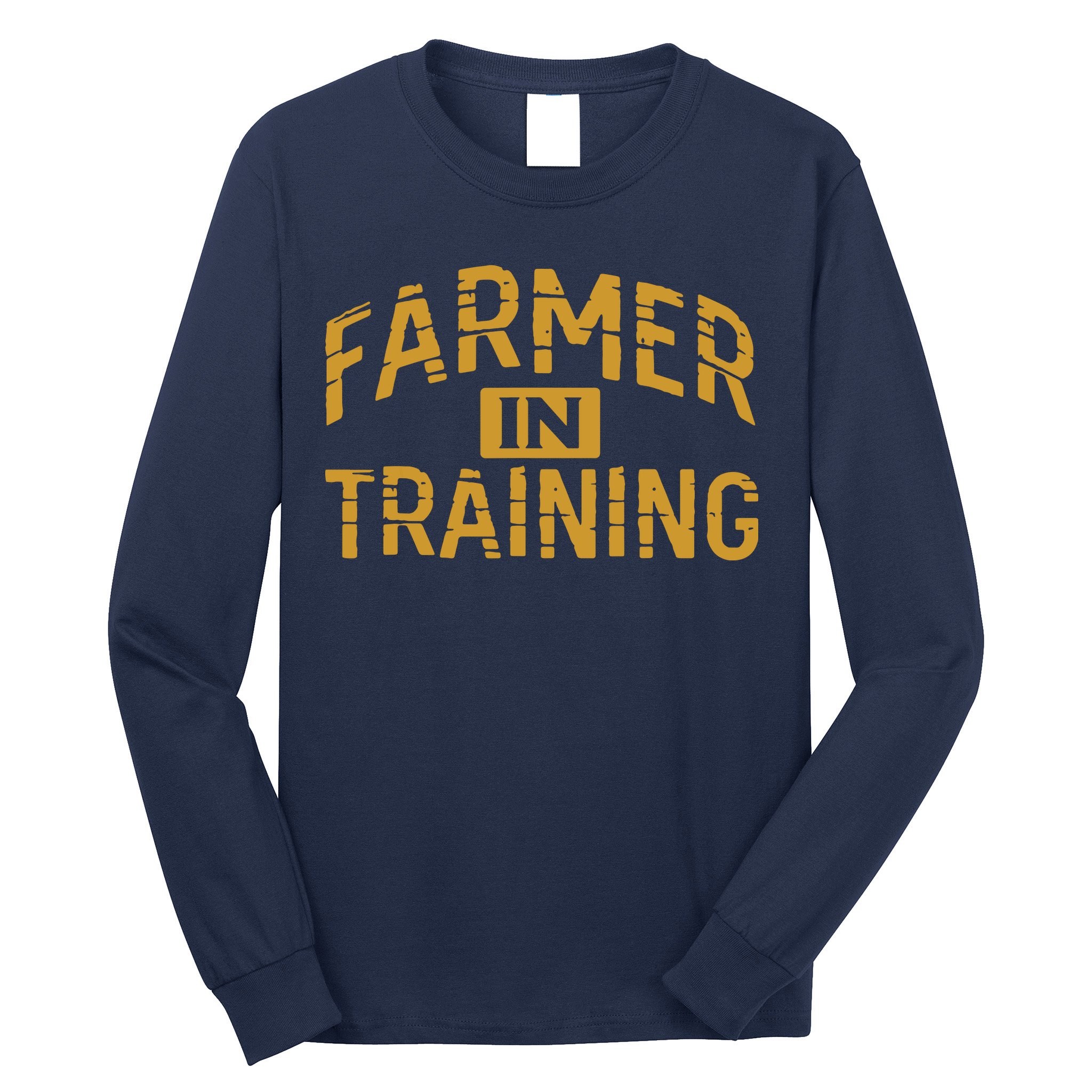 Farmer In Training Farmer Long Sleeve Shirt