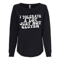 Funny I Tolerate A Lot Just Not Gluten Womens California Wash Sweatshirt