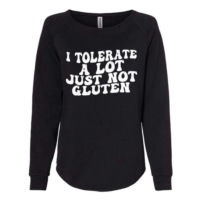 Funny I Tolerate A Lot Just Not Gluten Womens California Wash Sweatshirt