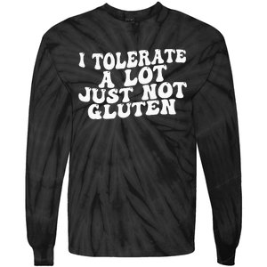 Funny I Tolerate A Lot Just Not Gluten Tie-Dye Long Sleeve Shirt