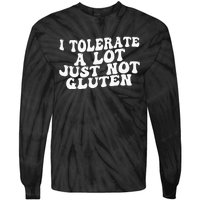 Funny I Tolerate A Lot Just Not Gluten Tie-Dye Long Sleeve Shirt