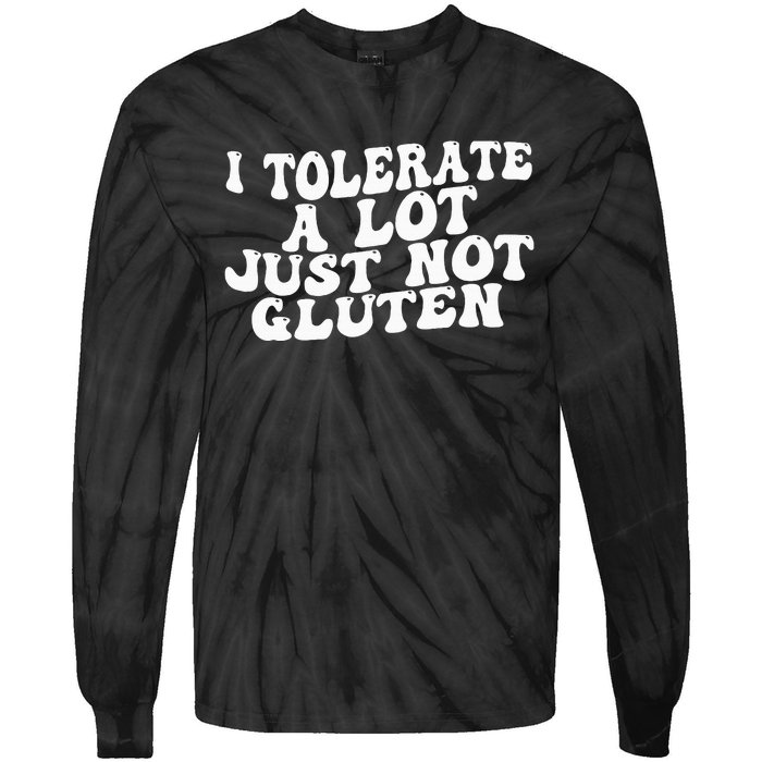 Funny I Tolerate A Lot Just Not Gluten Tie-Dye Long Sleeve Shirt