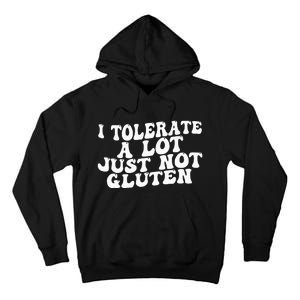 Funny I Tolerate A Lot Just Not Gluten Tall Hoodie