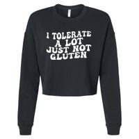 Funny I Tolerate A Lot Just Not Gluten Cropped Pullover Crew