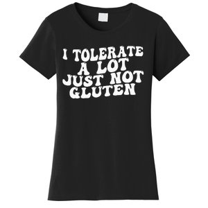 Funny I Tolerate A Lot Just Not Gluten Women's T-Shirt