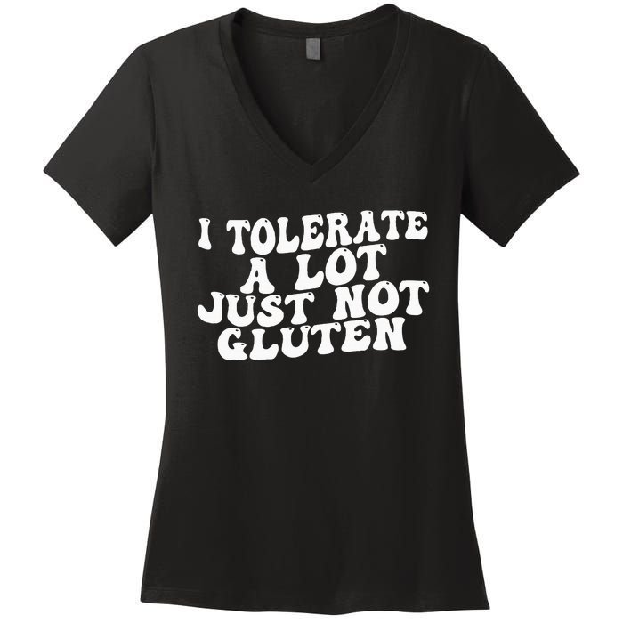 Funny I Tolerate A Lot Just Not Gluten Women's V-Neck T-Shirt