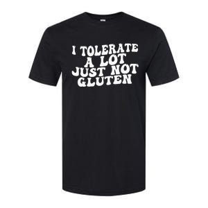 Funny I Tolerate A Lot Just Not Gluten Softstyle CVC T-Shirt