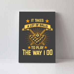 Funny It Takes A Lot Of Balls Pool Player Billard 8ball Gift Canvas