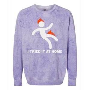 Funny I Tried It At Home Colorblast Crewneck Sweatshirt