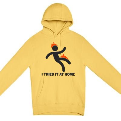 Funny I Tried It At Home Premium Pullover Hoodie