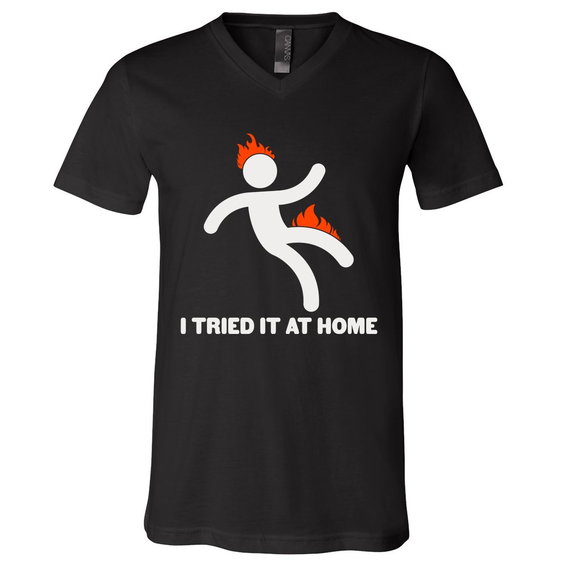 Funny I Tried It At Home V-Neck T-Shirt