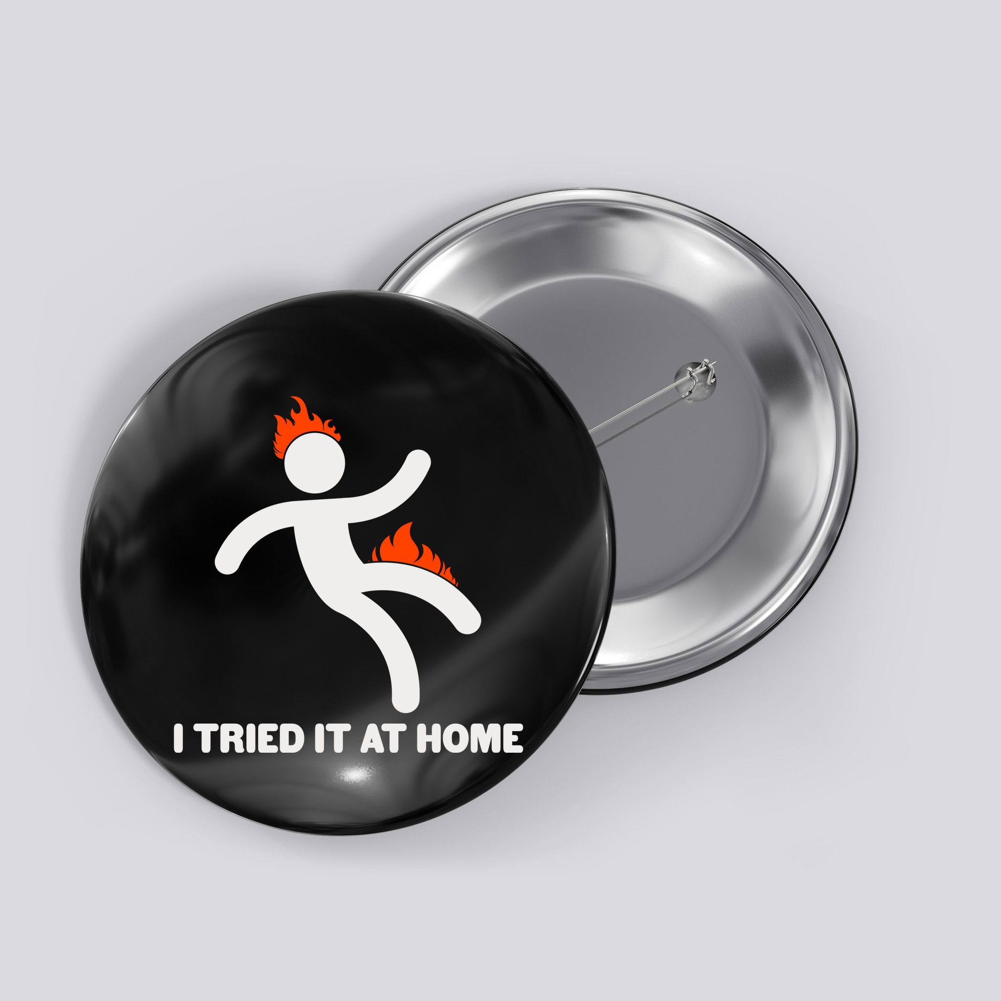 Funny I Tried It At Home Button