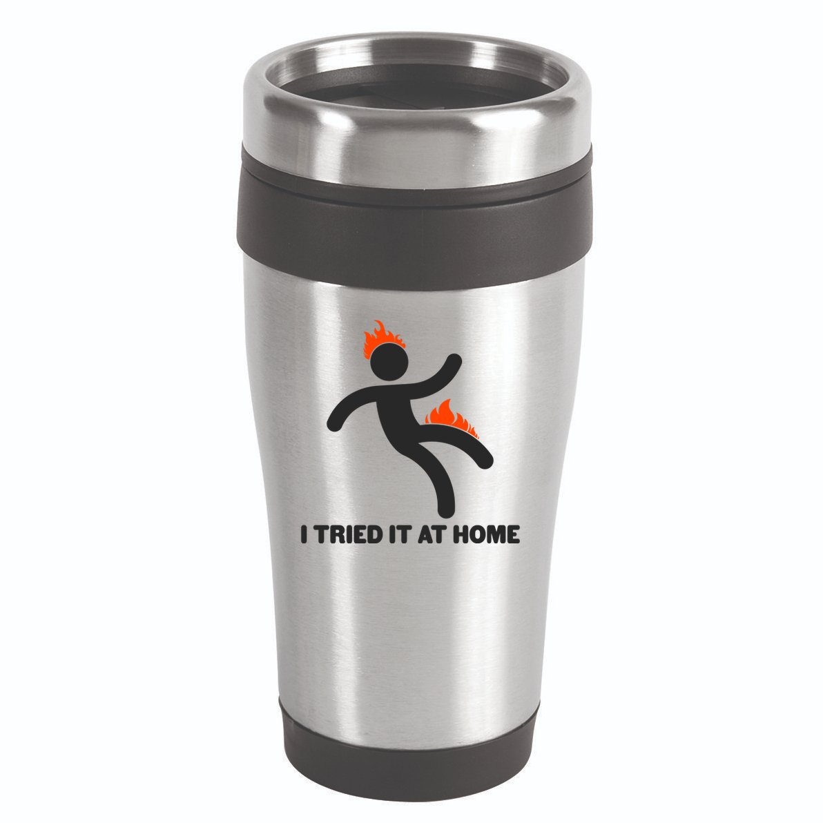 Funny I Tried It At Home 16oz Travel Tumbler