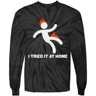 Funny I Tried It At Home Tie-Dye Long Sleeve Shirt