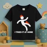 Funny I Tried It At Home Toddler T-Shirt