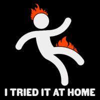 Funny I Tried It At Home Toddler T-Shirt