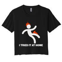 Funny I Tried It At Home Women's Crop Top Tee