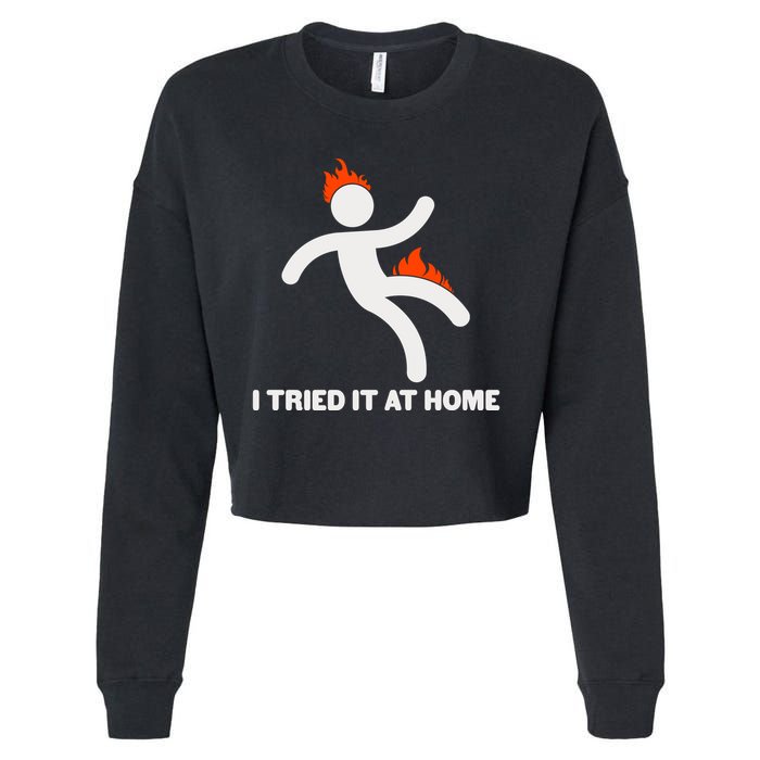 Funny I Tried It At Home Cropped Pullover Crew