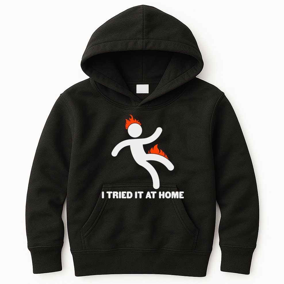 Funny I Tried It At Home Kids Hoodie