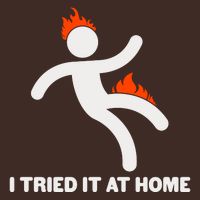 Funny I Tried It At Home Poster