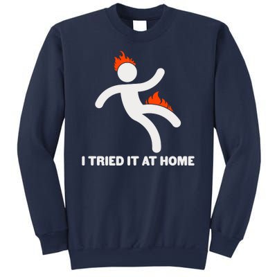 Funny I Tried It At Home Sweatshirt