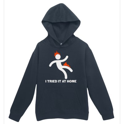 Funny I Tried It At Home Urban Pullover Hoodie