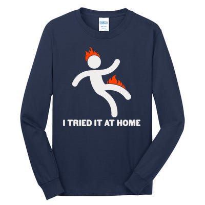 Funny I Tried It At Home Tall Long Sleeve T-Shirt