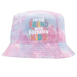 Funny IM The Friend With Fiftyleven Tie-Dyed Bucket Hat