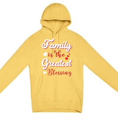 Family Is The Greatest Blessing Meaningful Gift Premium Pullover Hoodie