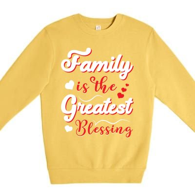 Family Is The Greatest Blessing Meaningful Gift Premium Crewneck Sweatshirt