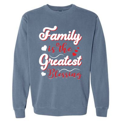 Family Is The Greatest Blessing Meaningful Gift Garment-Dyed Sweatshirt