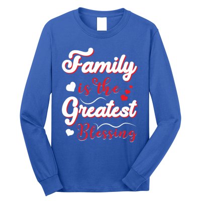 Family Is The Greatest Blessing Meaningful Gift Long Sleeve Shirt