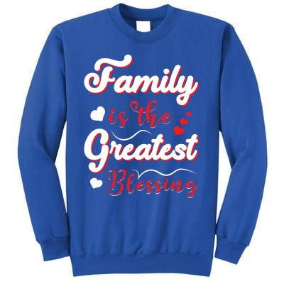 Family Is The Greatest Blessing Meaningful Gift Sweatshirt