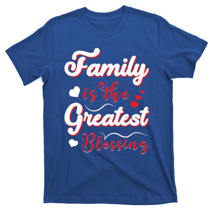 Family Is The Greatest Blessing Meaningful Gift T-Shirt