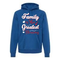 Family Is The Greatest Blessing Meaningful Gift Premium Hoodie